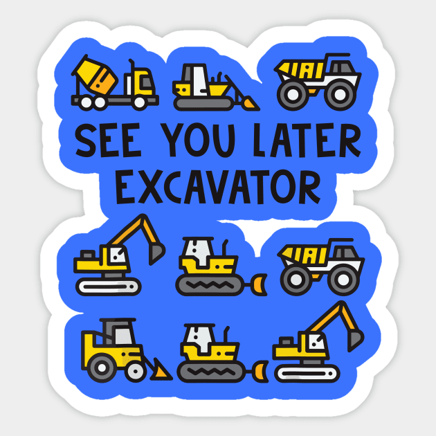 See You Later Excavator Sticker by Aratack Kinder